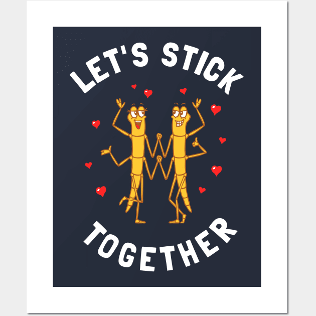 Let's Stick Together Wall Art by dumbshirts